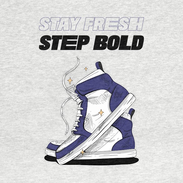 Stay Fresh Step Bold Sneaker Sneakerhead by ThreadSupreme